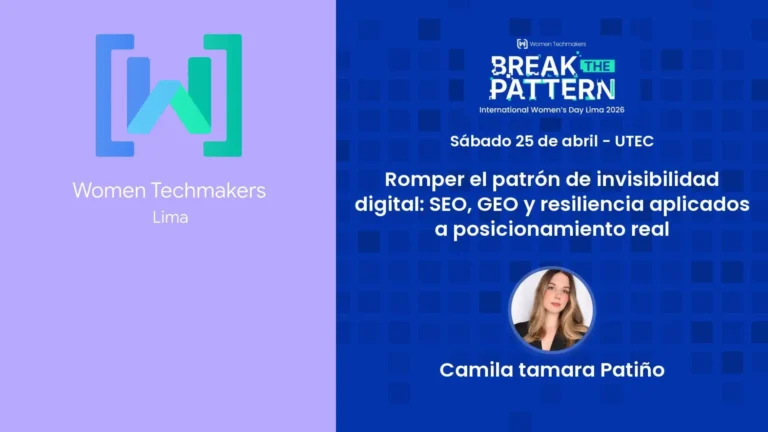 Camila Tamara Patiño en Women Techmakers Lima 2026 UTEC Barranco evento tecnología mujeres SEO IA